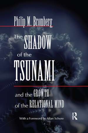 The Shadow of the Tsunami: and the Growth of the Relational Mind de Philip M. Bromberg