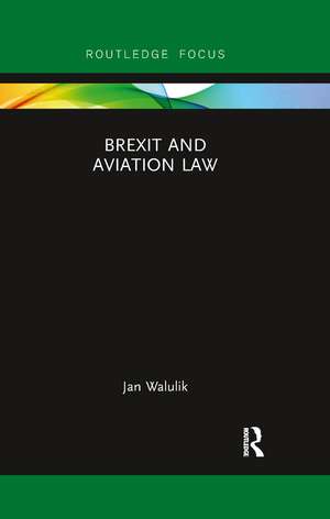 Brexit and Aviation Law de Jan Walulik