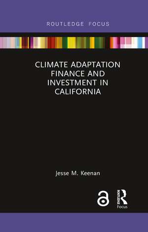 Climate Adaptation Finance and Investment in California de Jesse M. Keenan