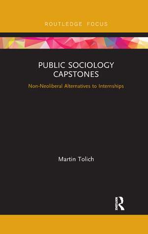 Public Sociology Capstones: Non-Neoliberal Alternatives to Internships de Martin Tolich