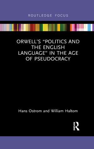 Orwell’s “Politics and the English Language” in the Age of Pseudocracy de Hans Ostrom