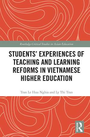 Students' Experiences of Teaching and Learning Reforms in Vietnamese Higher Education de Tran Le Huu Nghia