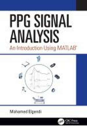 PPG Signal Analysis: An Introduction Using MATLAB® de Mohamed Elgendi