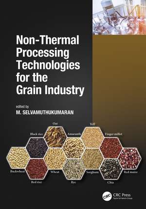 Non-Thermal Processing Technologies for the Grain Industry de M. Selvamuthukumaran