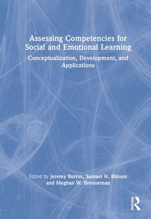 Assessing Competencies for Social and Emotional Learning: Conceptualization, Development, and Applications de Jeremy Burrus