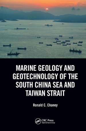 Marine Geology and Geotechnology of the South China Sea and Taiwan Strait de Ronald C. Chaney