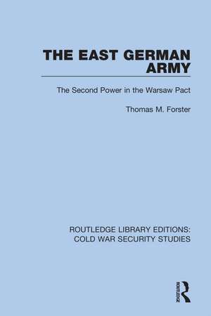 The East German Army: The Second Power in the Warsaw Pact de Thomas M. Forster