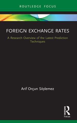 Foreign Exchange Rates: A Research Overview of the Latest Prediction Techniques de Arif Orçun Söylemez