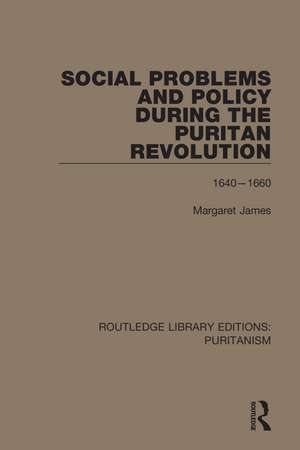 Social Problems and Policy During the Puritan Revolution de Margaret James