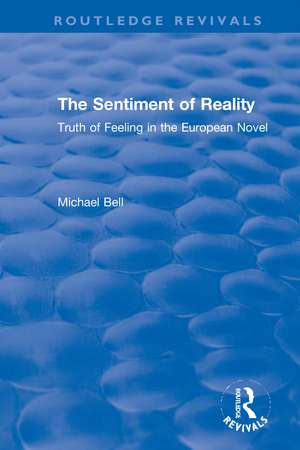 The Sentiment of Reality: Truth of Feeling in the European Novel de Michael Bell