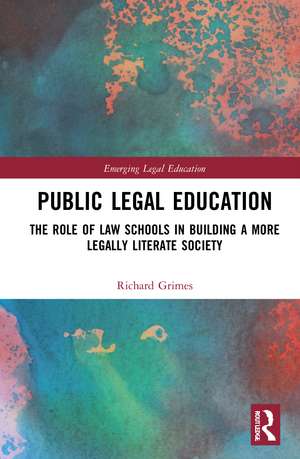 Public Legal Education: The Role of Law Schools in Building a More Legally Literate Society de Richard Grimes