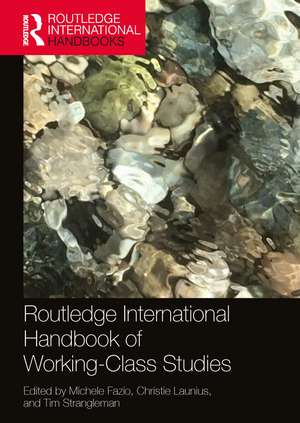 Routledge International Handbook of Working-Class Studies de Michele Fazio