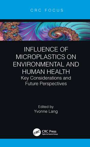 Influence of Microplastics on Environmental and Human Health: Key Considerations and Future Perspectives de Yvonne Lang