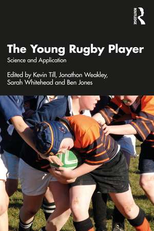 The Young Rugby Player: Science and Application de Kevin Till