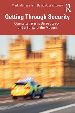 Getting Through Security: Counterterrorism, Bureaucracy, and a Sense of the Modern de Mark Maguire