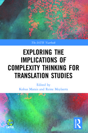 Exploring the Implications of Complexity Thinking for Translation Studies de Kobus Marais