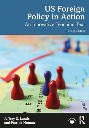 US Foreign Policy in Action: An Innovative Teaching Text de Jeffrey S. Lantis