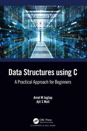 Data Structures using C: A Practical Approach for Beginners de Amol M. Jagtap