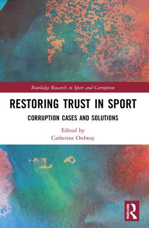 Restoring Trust in Sport: Corruption Cases and Solutions de Catherine Ordway