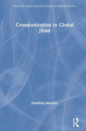 Communication in Global Jihad de Jonathan Matusitz