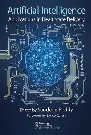 Artificial Intelligence: Applications in Healthcare Delivery de Sandeep Reddy