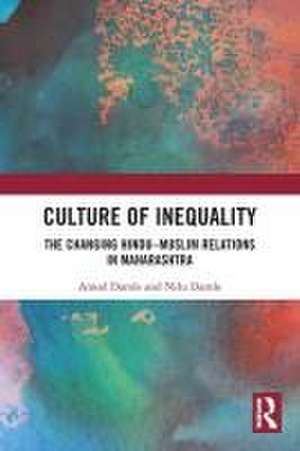 Culture of Inequality: The Changing Hindu–Muslim Relations in Maharashtra de Amod N. Damle