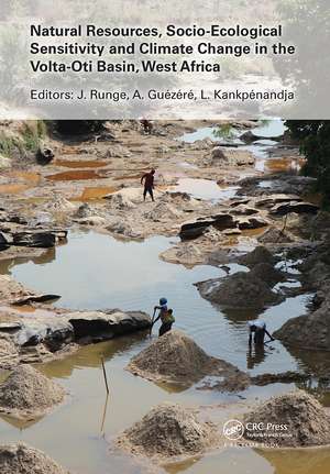 Natural Resources, Socio-Ecological Sensitivity and Climate Change in the Volta-Oti Basin, West Africa de Jürgen Runge