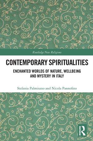 Contemporary Spiritualities: Enchanted Worlds of Nature, Wellbeing and Mystery in Italy de Stefania Palmisano