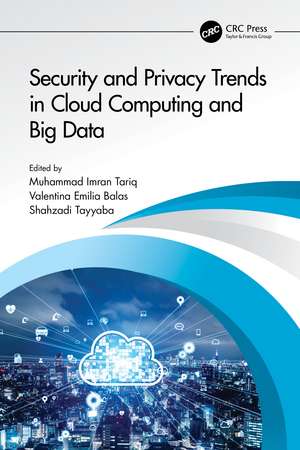 Security and Privacy Trends in Cloud Computing and Big Data de Muhammad Imran Tariq