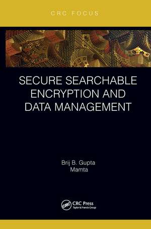 Secure Searchable Encryption and Data Management de Brij B. Gupta