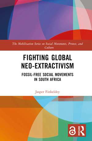 Fighting Global Neo-Extractivism: Fossil-Free Social Movements in South Africa de Jasper Finkeldey