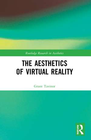 The Aesthetics of Virtual Reality de Grant Tavinor