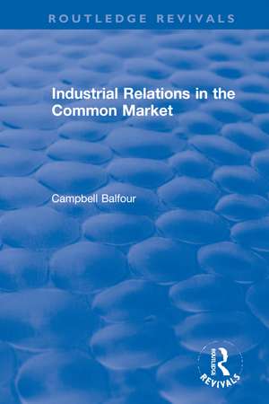 Industrial Relations in the Common Market de Campbell Balfour