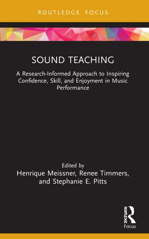 Sound Teaching: A Research-Informed Approach to Inspiring Confidence, Skill, and Enjoyment in Music Performance de Henrique Meissner