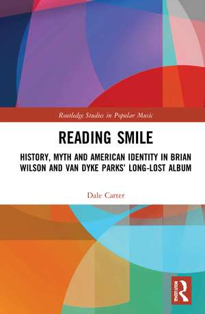 Reading Smile: History, Myth and American Identity in Brian Wilson and Van Dyke Parks’ Long-Lost Album de Dale Carter