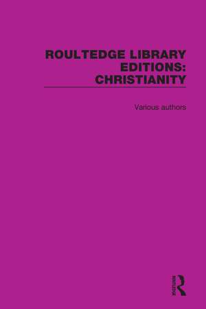 Routledge Library Editions: Christianity de Various