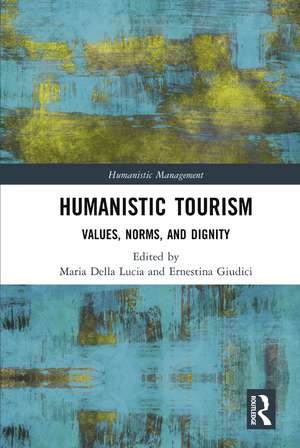 Humanistic Tourism: Values, Norms and Dignity de Maria Della Lucia