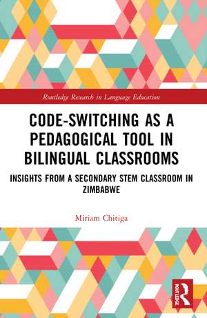 Code-Switching as a Pedagogical Tool in Bilingual Classrooms: Insights from a Secondary STEM Classroom in Zimbabwe de Miriam Chitiga