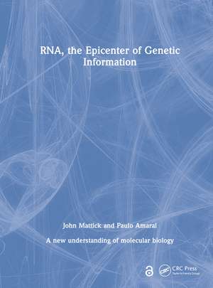 RNA, the Epicenter of Genetic Information de John Mattick