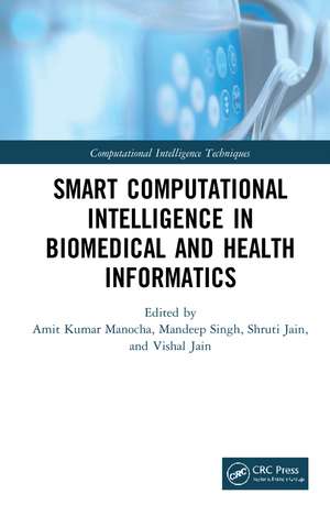 Smart Computational Intelligence in Biomedical and Health Informatics de Amit Kumar Manocha