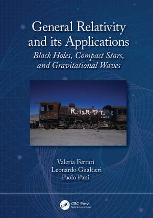 General Relativity and its Applications: Black Holes, Compact Stars and Gravitational Waves de Valeria Ferrari