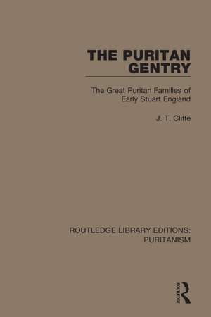 The Puritan Gentry: The Great Puritan Families of Early Stuart England de J. T. Cliffe