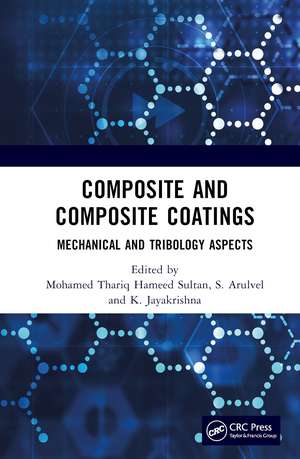 Composite and Composite Coatings: Mechanical and Tribology Aspects de Mohamed Thariq Hameed Sultan