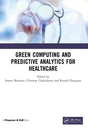 Green Computing and Predictive Analytics for Healthcare de Sourav Banerjee