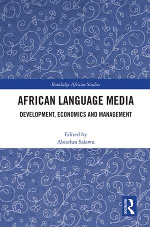 African Language Media: Development, Economics and Management de Abiodun Salawu