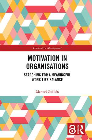 Motivation in Organisations: Searching for a Meaningful Work-Life Balance de Manuel Guillen