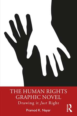 The Human Rights Graphic Novel: Drawing it Just Right de Pramod K. Nayar