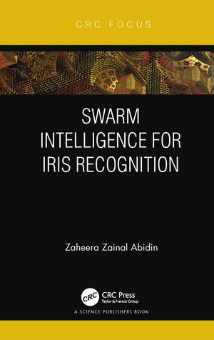 Swarm Intelligence for Iris Recognition de Zaheera Zainal Abidin