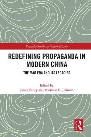 Redefining Propaganda in Modern China: The Mao Era and its Legacies de James Farley