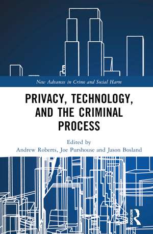 Privacy, Technology, and the Criminal Process de Andrew Roberts